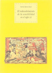 El Redescubrimiento De La Sensibilidad En El Siglo Xii: El Amor Cortes Y El Ciclo Arturico (Historia Del Pensamiento Y La Cultura) (Spanish Edition) - Carlos García Gual