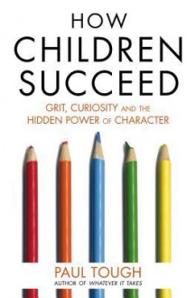 How Children Succeed - Paul Tough