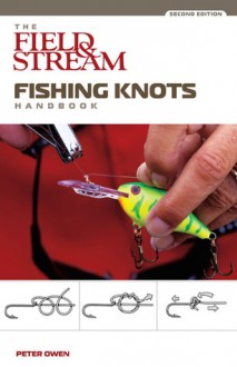 The Field & Stream Fishing Knots Handbook, 2nd - Peter Owen