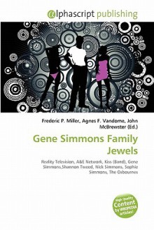 Gene Simmons Family Jewels - Agnes F. Vandome, John McBrewster, Sam B Miller II