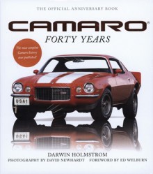 Camaro Forty Years - Darwin Holmstrom, David Newhardt, Ed Welburn