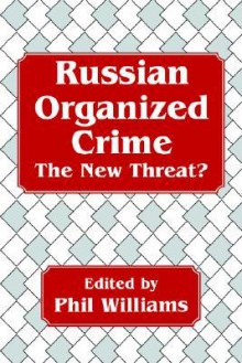 Russian Organized Crime: The New Threat? - Phil Williams