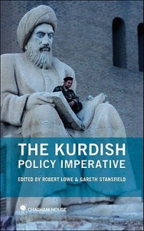 The Kurdish Policy Imperative - Gareth Stansfield, Robert Lowe