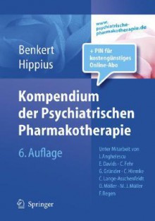 Kompendium Der Psychiatrischen Pharmakotherapie: Inkl. Jahresabo Online-Datenbank - Otto Benkert, Hanns Hippius, I. Anghelescu, E. Davids, Christoph Fehr, Gerhard Gründer, Christoph Hiemke, Christian Lange-Asschenfeldt, Matthias J. Müller, A. Szegedi