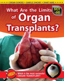 What Are the Limits of Organ Transplants? - Anna Claybourne