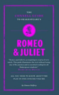 The Connell Guide to Shakespeare's Romeo and Juliet. Simon Palrey - Simon Palfrey