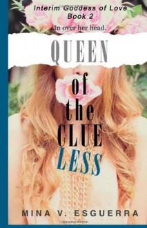 Queen of the Clueless (Interim Goddess of Love) (Volume 2) - Mina V. Esguerra