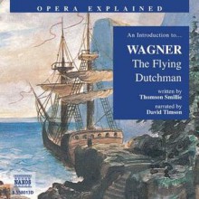 An Introduction to Wagner: The Flying Dutchman - Thomson Smillie, Thomson Smille