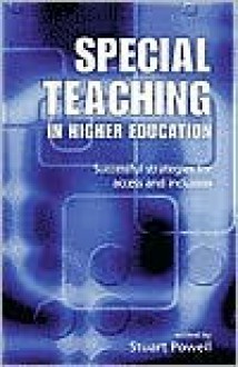 Special Teaching in Higher Education: Successful Strategies for Access and Inclusion - Stuart Powell