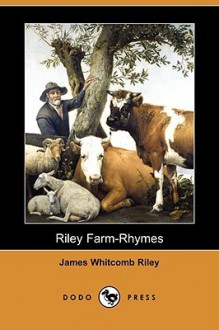 Riley Farm-Rhymes (Dodo Press) - James Whitcomb Riley