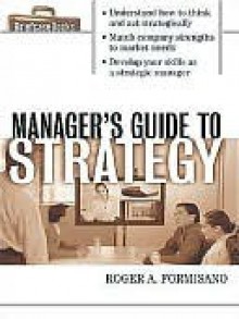 The Manager's Guide to Strategy - Roger A. Formisano