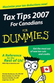 Tax Tips 2007 for Canadians for Dummies - Christie Henderson