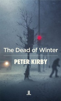 The Dead of Winter - Peter Kirby