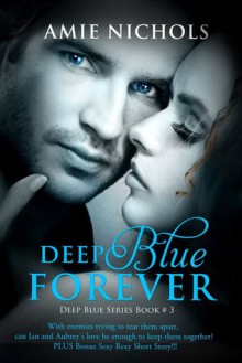 Deep Blue Forever (Deep Blue, #3) - Amie Nichols