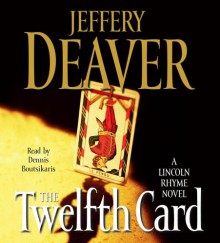 The Twelfth Card (Lincoln Rhyme, Book 6) - Dennis Boutsikaris, Jeffery Deaver