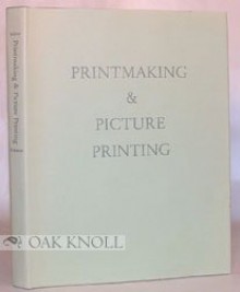 Printmaking & Picture Printing: A Bibliographical Guide To Artistic & Industrial Techniques In Britain, 1750 1900 - Gavin Bridson, Geoffrey Wakeman