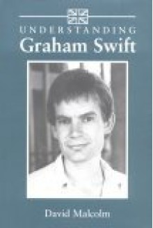 Understanding Graham Swift - David Malcolm