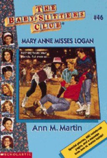 Mary Anne Misses Logan (The Baby-Sitters Club, #46) - Ann M. Martin