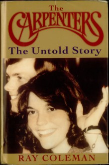 The Carpenters: the untold story : an authorized biography - Ray Coleman, Herb Alpert