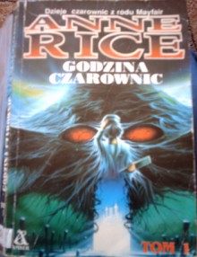 Godzina czarownic. Tom 1 - Anne Rice