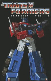 Transformers Classics Volume 1 Tp - Bob Budiansky, Bill Mantlo, Ralph Macchio, Jim Salicrup, Alan Kupperberg, William Johnson, Mike Manley, Ricardo Villamonte, Herb Trimpe, Don Perlin