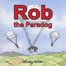 Rob the Paradog. by Dorothy Nicolle - Dorothy Nicolle