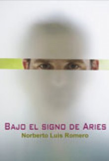 Bajo el signo de Aries / Under the Sign of Aries - Norberto Luis Romero