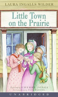 Little Town on the Prairie - Laura Ingalls Wilder, Cherry Jones