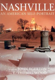 Nashville: An American Self Portrait - John Egerton, E. Thomas Wood, Lamar Alexander, Roy Blount Jr., Will D. Campbell, Hal Crowther, Jean Bethke Elshtain, Bruce Feiler, David Halberstam, Fred Russell, Richard Schweid, Reginald Stewart, Ray Waddle