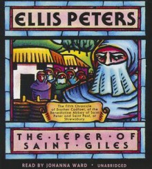 The Leper of Saint Giles: The Fifth Chronicle of Brother Cadfael - Ellis Peters, Johanna Ward