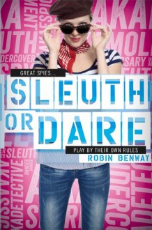 Sleuth or Dare - Robin Benway