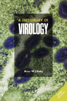 A Dictionary of Virology - B.W.J. Mahy