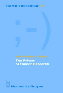 The Primer of Humor Research - Victor Raskin