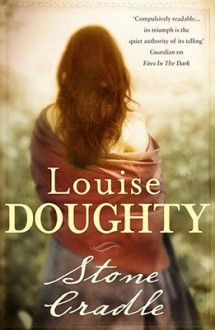 Stone Cradle - Louise Doughty