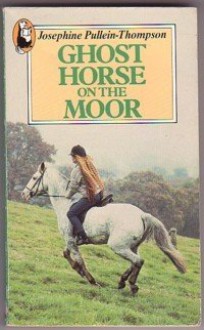 Ghost Horse on the Moor - Josephine Pullein-Thompson