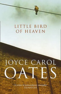 Little Bird of Heaven. Joyce Carol Oates - Joyce Carol Oates