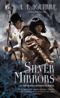 Silver Mirrors - A.A. Aguirre