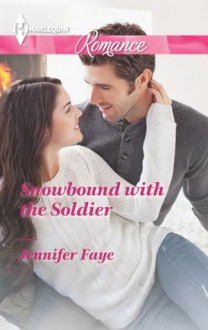 Snowbound with the Soldier (Harlequin Romance) - Jennifer Faye