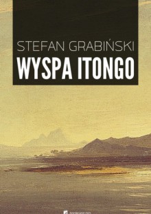 Wyspa Itongo - Stefan Grabiński