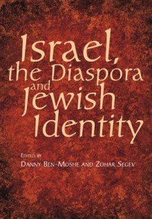 Israel, the Diaspora and Jewish Identity - Danny Ben-Moshe, Zohar Segev