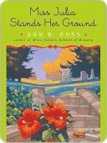 Miss Julia Stands Her Ground - Ann B. Ross