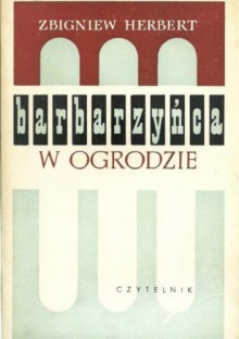 Barbarzyńca w ogrodzie - Zbigniew Herbert