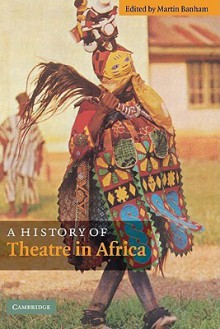 A History of Theatre in Africa - Martin Banham