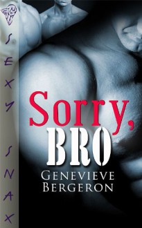 Sorry, Bro - Genevieve Bergeron