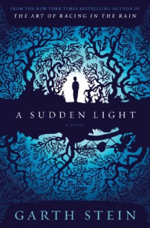 A Sudden Light: A Novel - Garth Stein