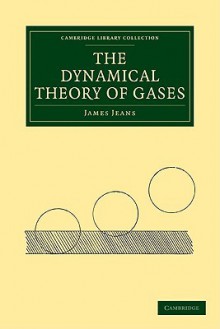 The Dynamical Theory of Gases - James Hopwood Jeans