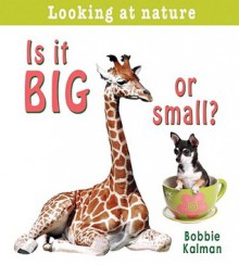 Is It Big or Small? - Bobbie Kalman