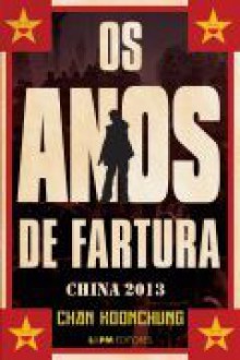 Os anos de fartura: China 2013 - Chan Koonchung, Guilherme da Silva Braga