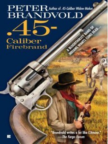 45-Caliber Firebrand - Peter Brandvold