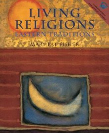 Living Religions - Eastern Traditions - Mary Pat Fisher